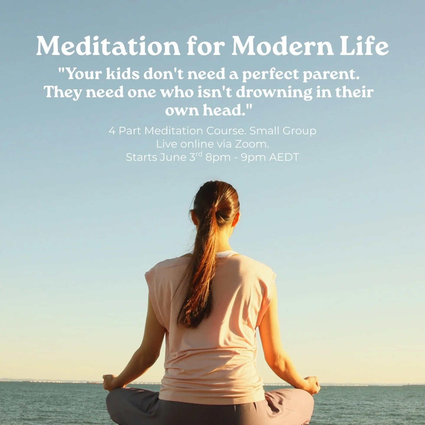 Glad I learned to meditation before I had kids but it&rsquo;s also never too late.

I have put this course on at 8-9pm to try accomodate parents because I know the chaos that can be involved.

Learn tools that will increase your patience, decrease yo