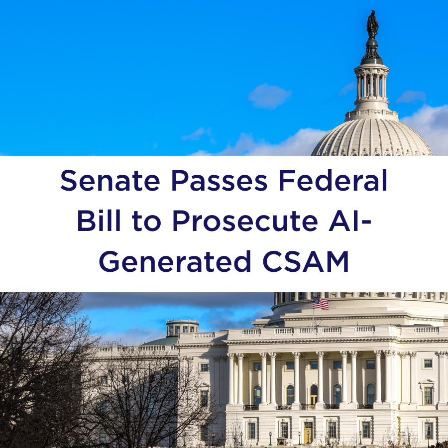 Senate Unanimously Passes Federal Bill to Prosecute AI-Generated Child Sexual Abuse Materials (CSAM)