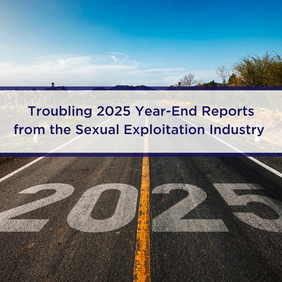 Troubling 2025 Year-End Reports from the Sexual Exploitation Industry
