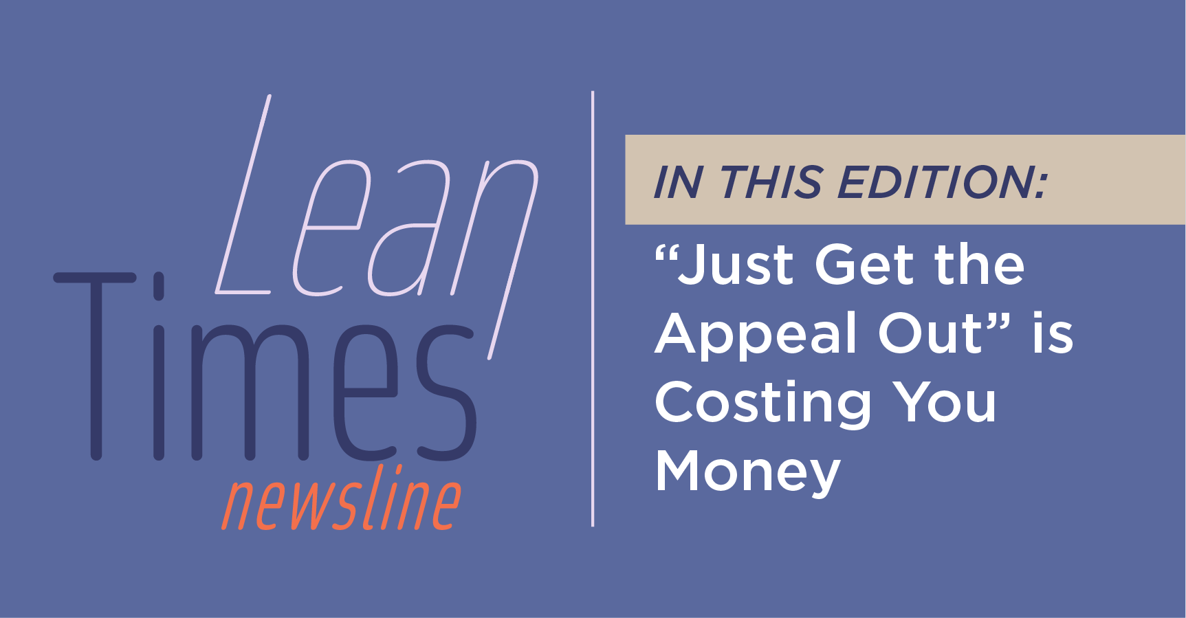Why “Just Get the Appeal Out” Is Costing You Money