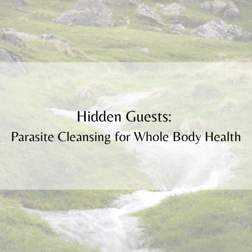 Hidden Guests:                       Parasite Cleansing for Whole Body Health