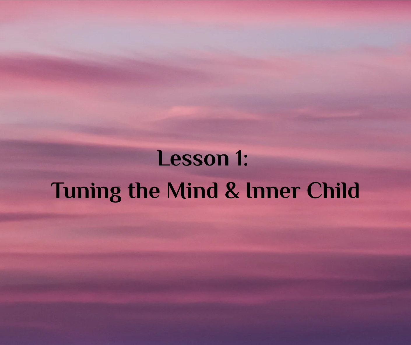 InnerPeace Method – Online Course, Lesson 1: Tuning the Mind & Inner Child Inner Peace therapy and personal development