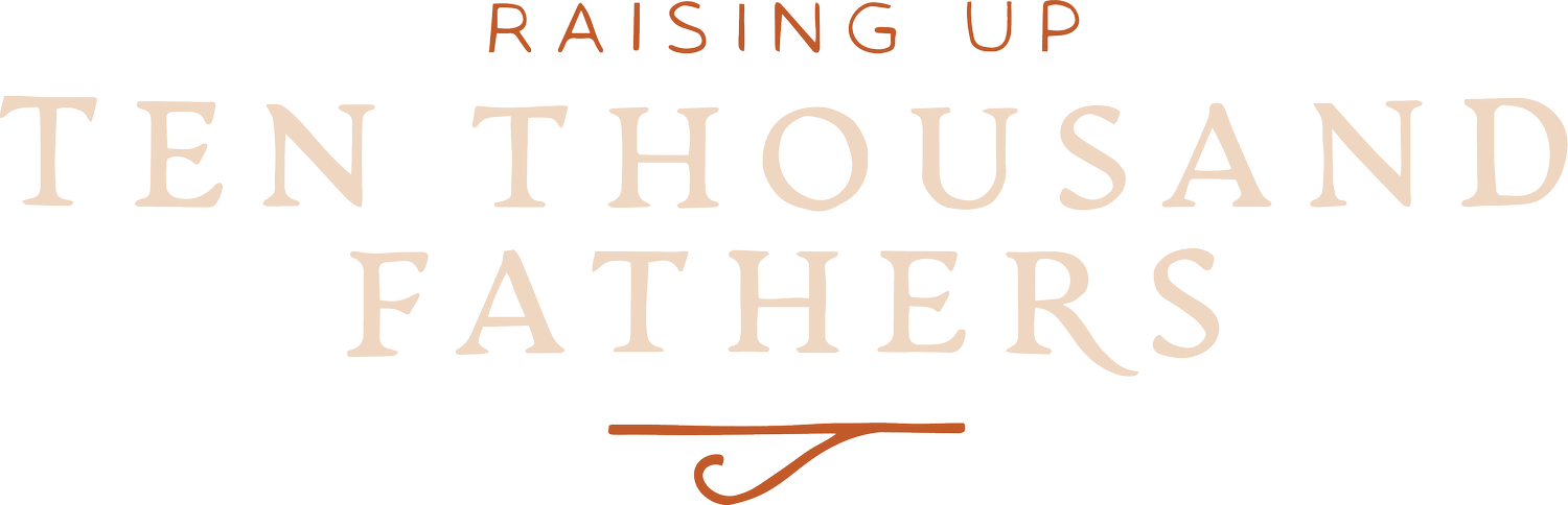 Raising Up Ten Thousand Fathers