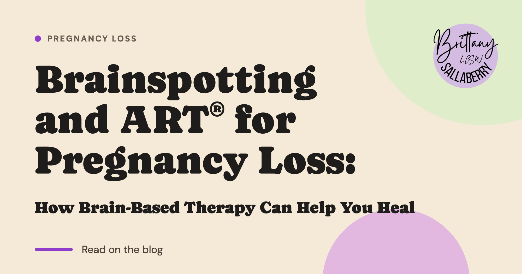 Brainspotting and ART® for Pregnancy Loss: How Brain-Based Therapy Can Help You Heal