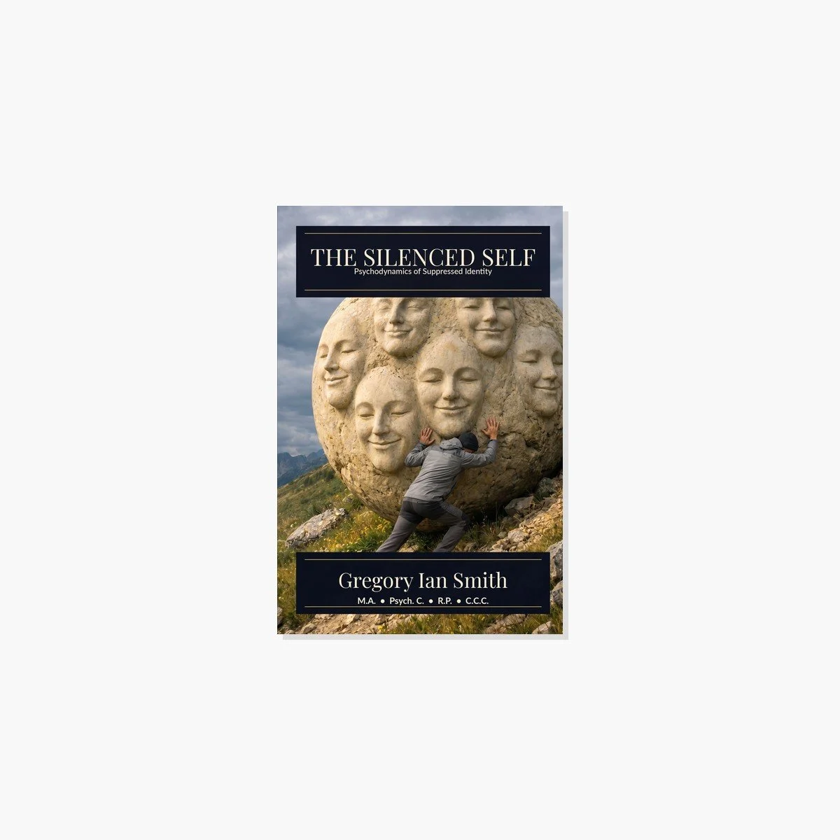 The Silenced Self: Psychodynamics of Suppressed Identity by Gregory I. Smith, available on Amazon