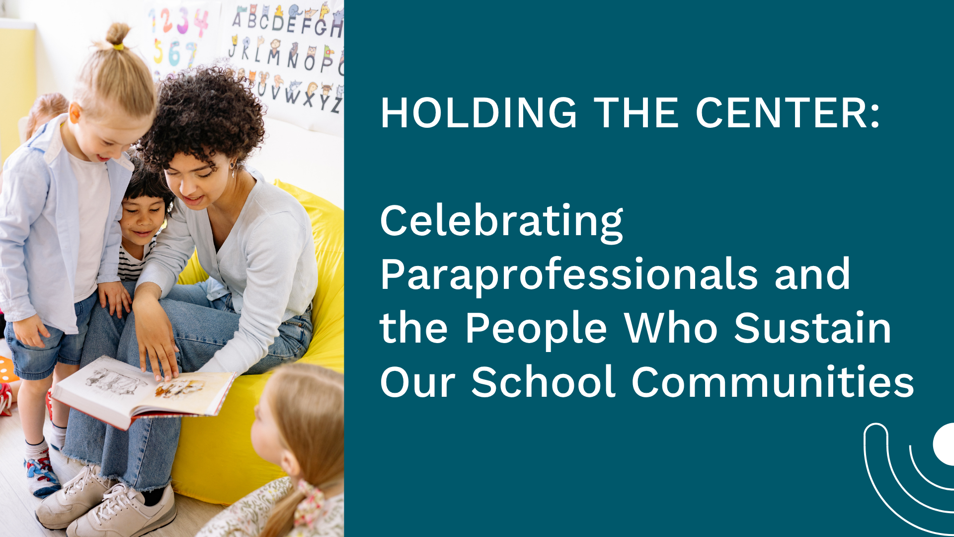 Holding the Center: Celebrating Paraprofessionals and the People Who Sustain Our School Communities