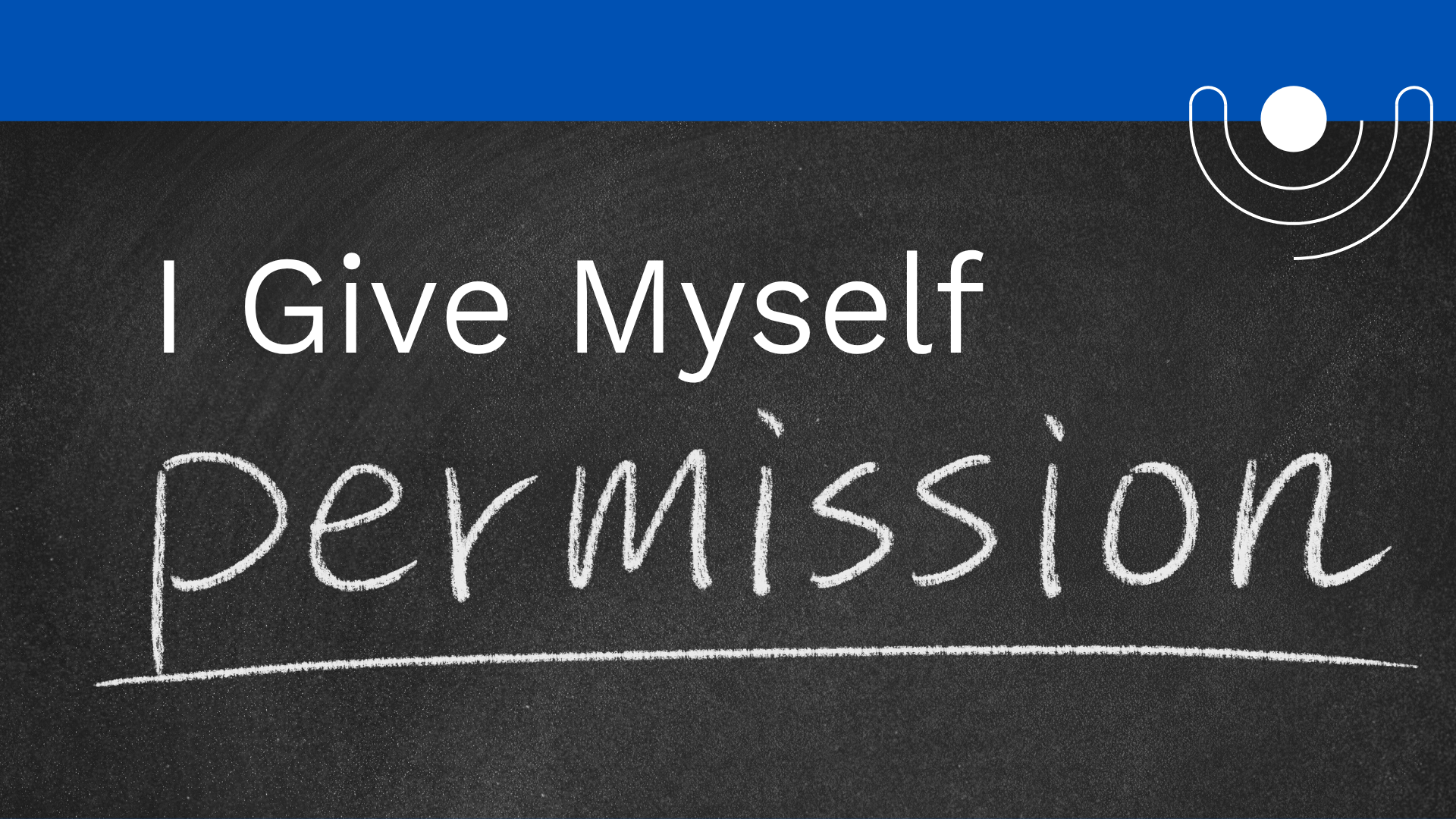 I Give Myself Permission