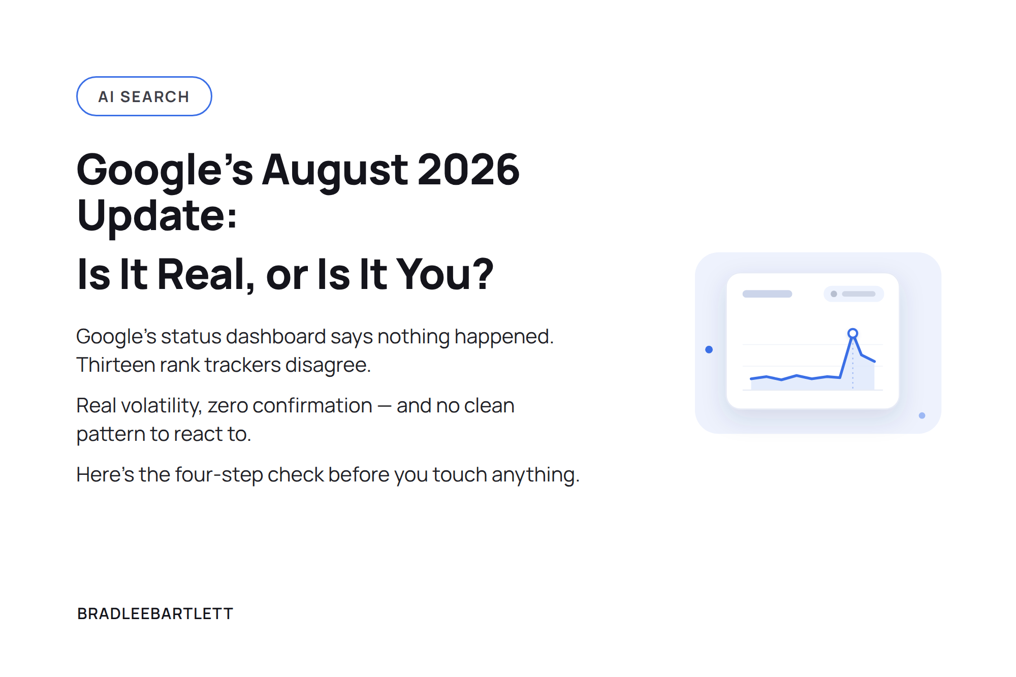 Google's August 2026 Update: Is It Real, or Is It You?