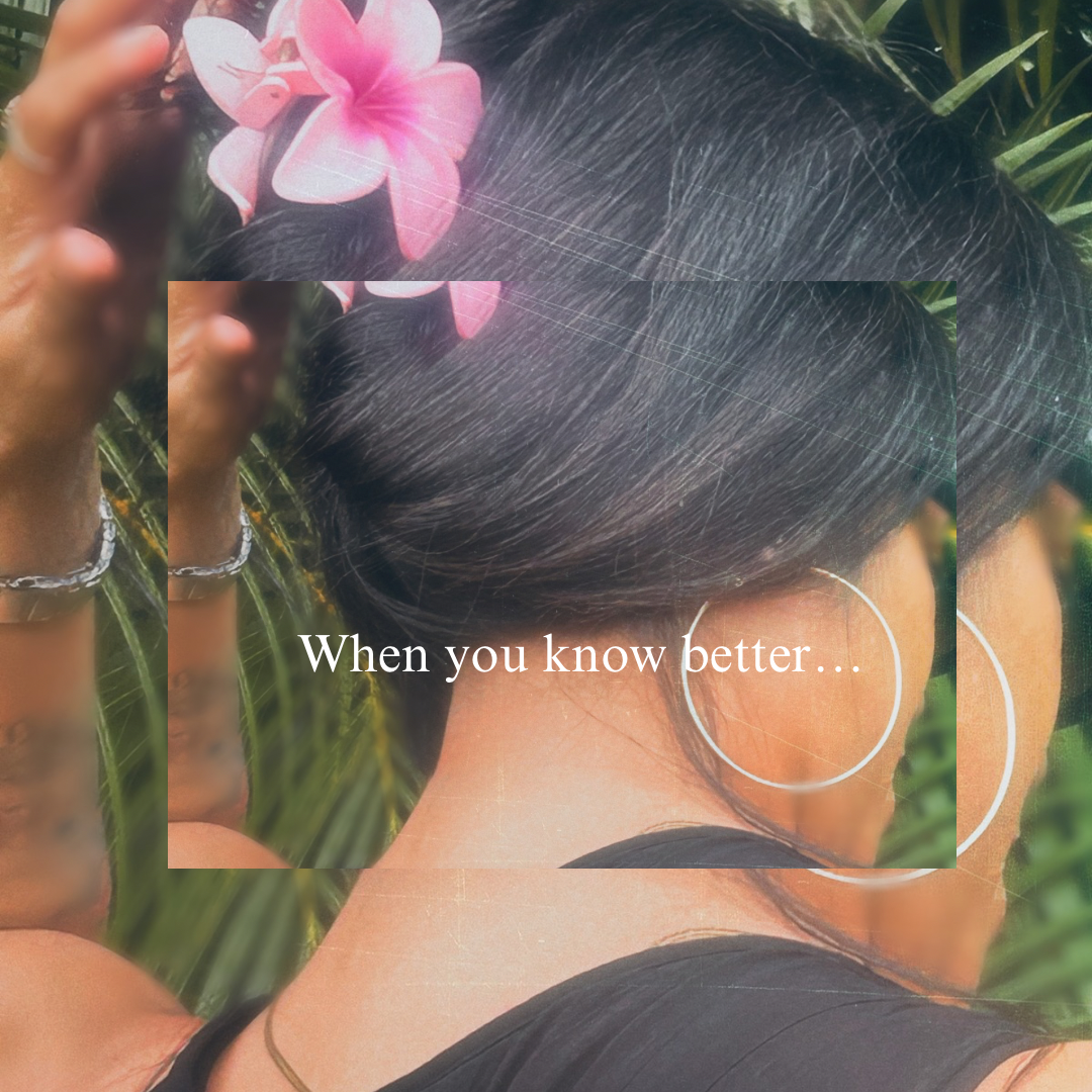 When you know better…