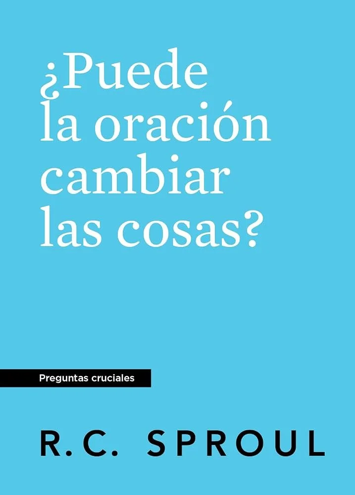 puede-la-oracion-cambiar-las-cosas-rc-sproul-serie-preguntas-cruciales.jpg