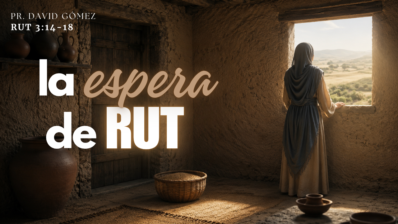 La espera en Rut en Rut 3:14-18. Serie de sermones: Rut y su pariente más cercano. Predicación de Iglesia Soli Deo Gloria del pastor David Gómez. #ISDG