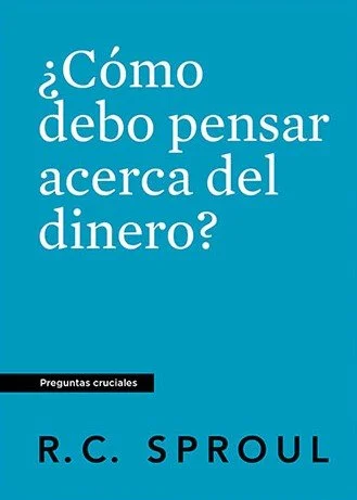 como-debo-pensar-acerca-del-dinero-rc-sproul-serie-preguntas-cruciales.jpg