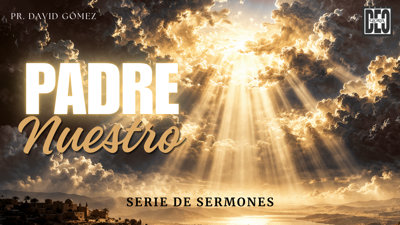 Serie de predicaciones expositivas del Padre Nuestro en Mateo 6 del pastor David Gómez en Iglesia Soli Deo Gloria. #ISDG