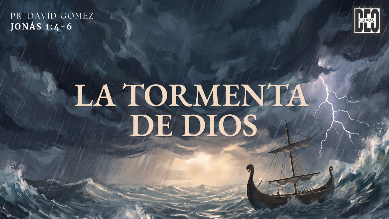 La tormenta de Dios en Jonás 1:4-6. Serie de sermones: La señal de Jonás. Predicación de Iglesia Soli Deo Gloria del pastor David Gómez. #ISDG