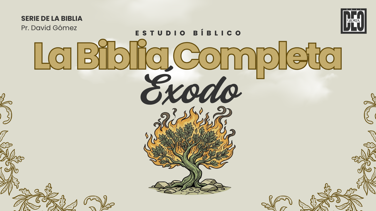 Éxodo en La biblia Completa una Serie de estudios bíblicos sobre la Biblia del pastor David Gómez en Iglesia Soli Deo Gloria. #ISDG