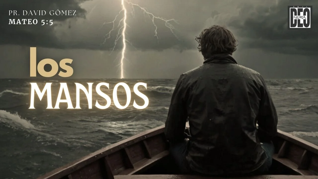 Los mansos 5:5. Serie de sermones: El Sermón del Monte. Predicación de Iglesia Soli Deo Gloria del pastor David Gómez. #ISDG