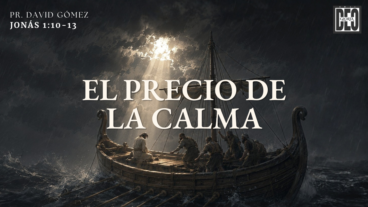 El precio de la calma en en Jonás 1:10-13. Serie de sermones: La señal de Jonás. Predicación de Iglesia Soli Deo Gloria del pastor David Gómez. #ISDG