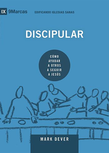 Portada del libro Discipular (9 Marcas) de Mark Dever