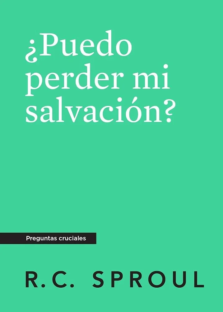 puedo-perder-mi-salvacion-rc-sproul-serie-preguntas-cruciales.jpg