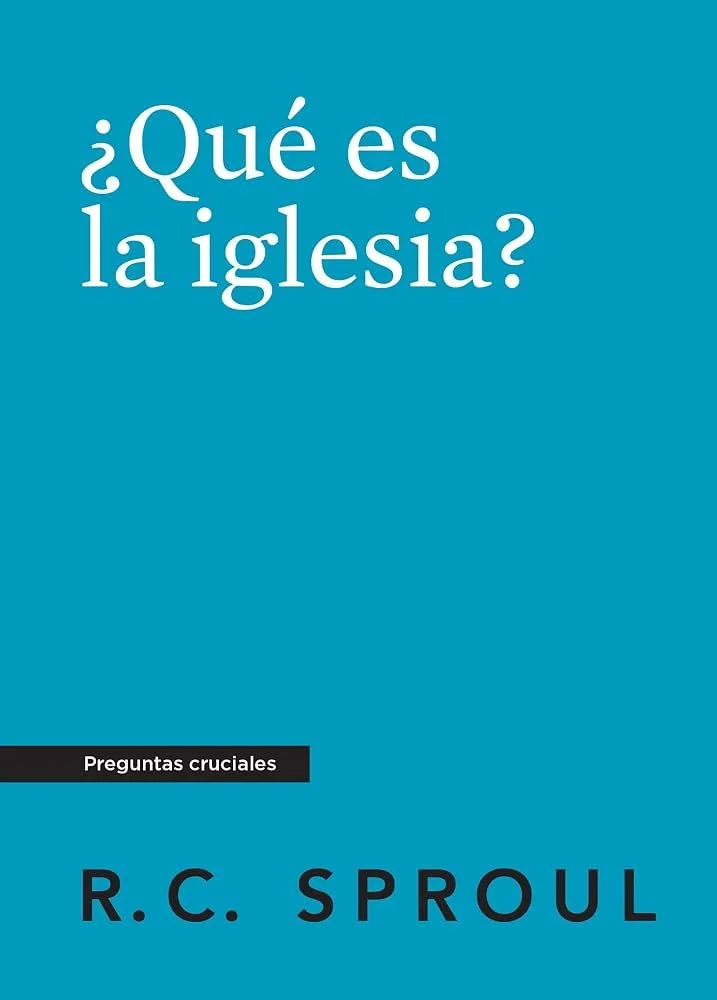 que-es-la-iglesia-rc-sproul-serie-preguntas-cruciales.jpg