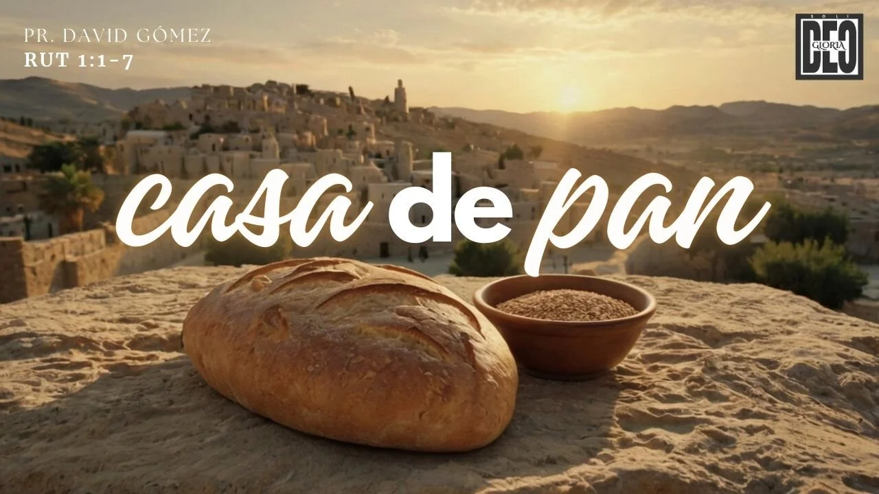 La casa de pan en Rut 1:1-7. Serie de sermones: Rut y su pariente más cercano. Predicación de Iglesia Soli Deo Gloria del pastor David Gómez. #ISDG
