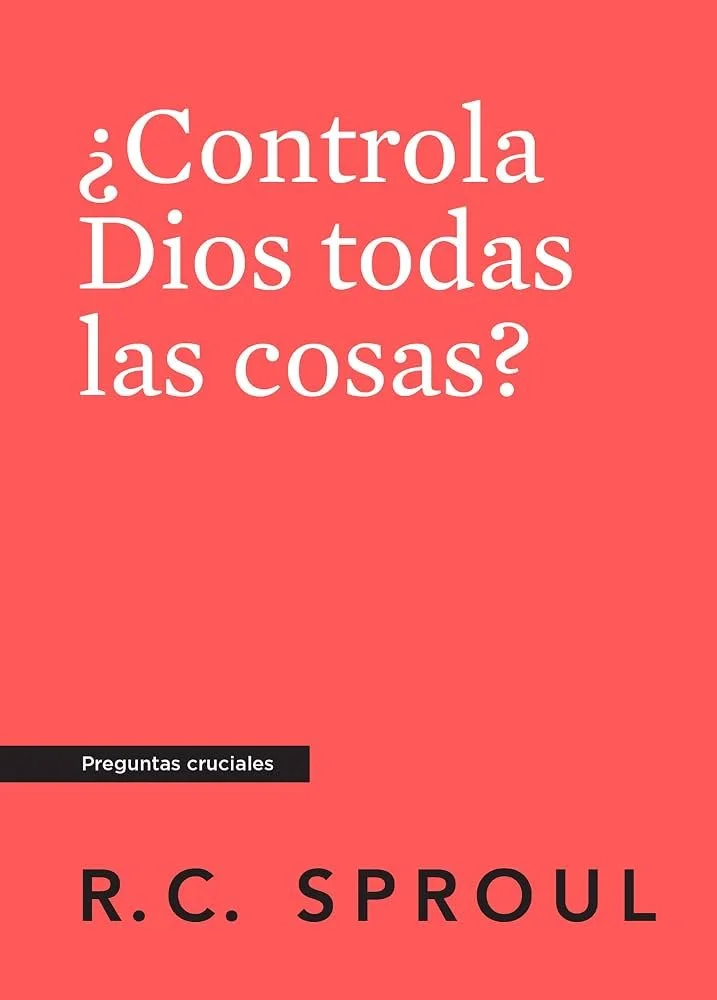 controla-dios-todas-las-cosas-rc-sproul-serie-preguntas-cruciales.jpg