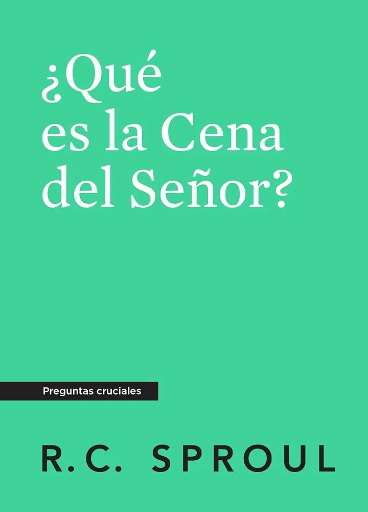 que-es-la-cena-del-señor-rc-sproul-serie-preguntas-cruciales.jpg