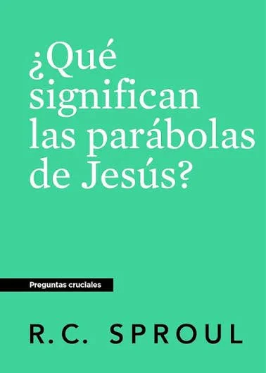que-significan-las-parabolas-de-jesus-rc-sproul-serie-preguntas-cruciales.jpg