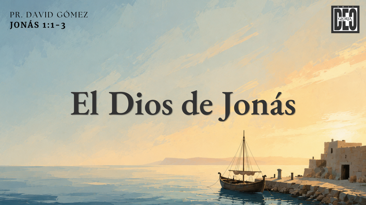 El Dios de Jonás en Jonás 1:1-3. Serie de sermones: La señal de Jonás. Predicación de Iglesia Soli Deo Gloria del pastor David Gómez. #ISDG