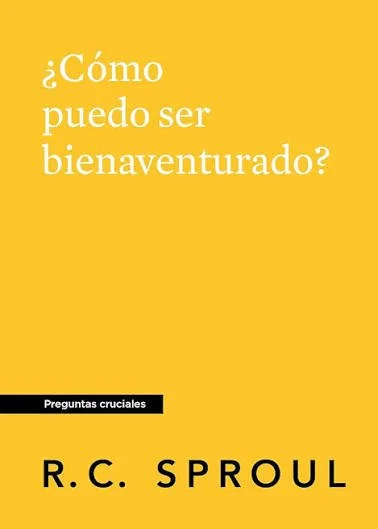 como-puedo-ser-bienaventurado-rc-sproul-serie-preguntas-cruciales.jpg