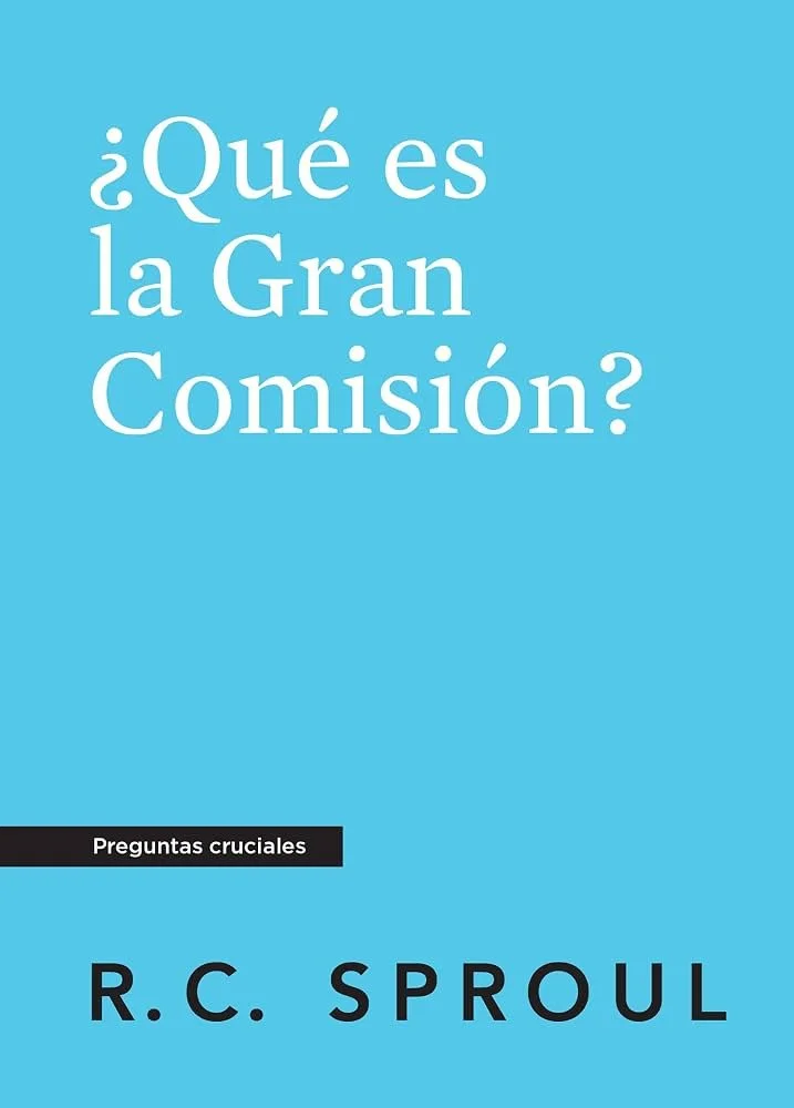 que-es-la-gran-comision-rc-sproul-serie-preguntas-cruciales.jpg