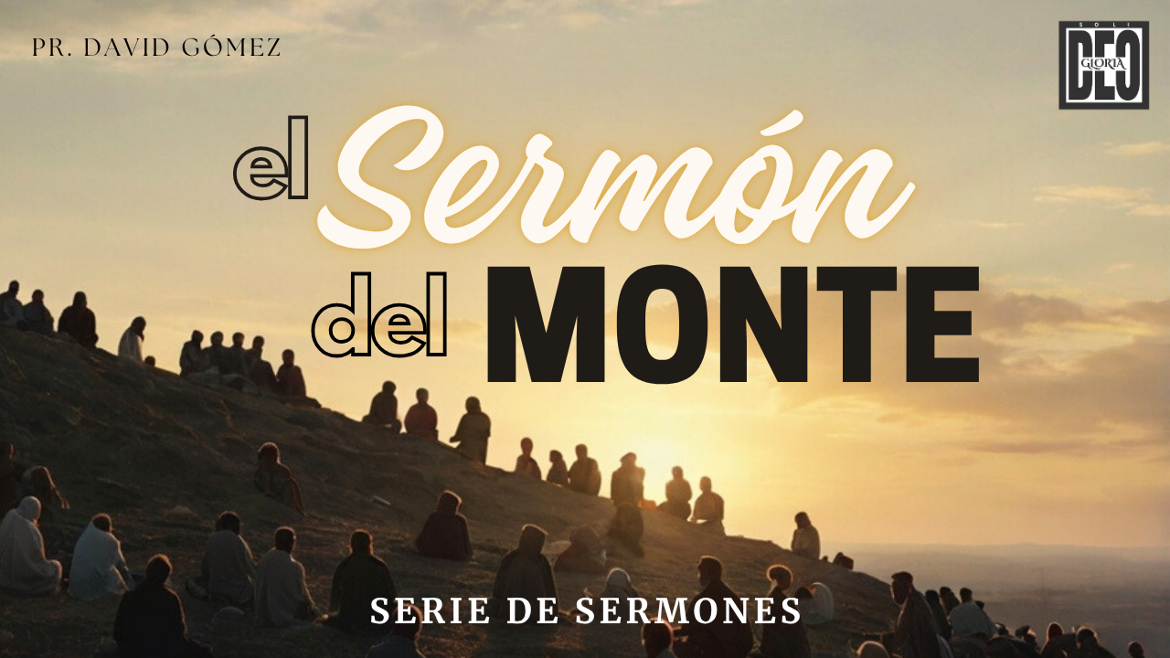 Serie de predicaciones expositivas del Sermón del Monte en Mateo del pastor David Gómez en Iglesia Soli Deo Gloria. #ISDG