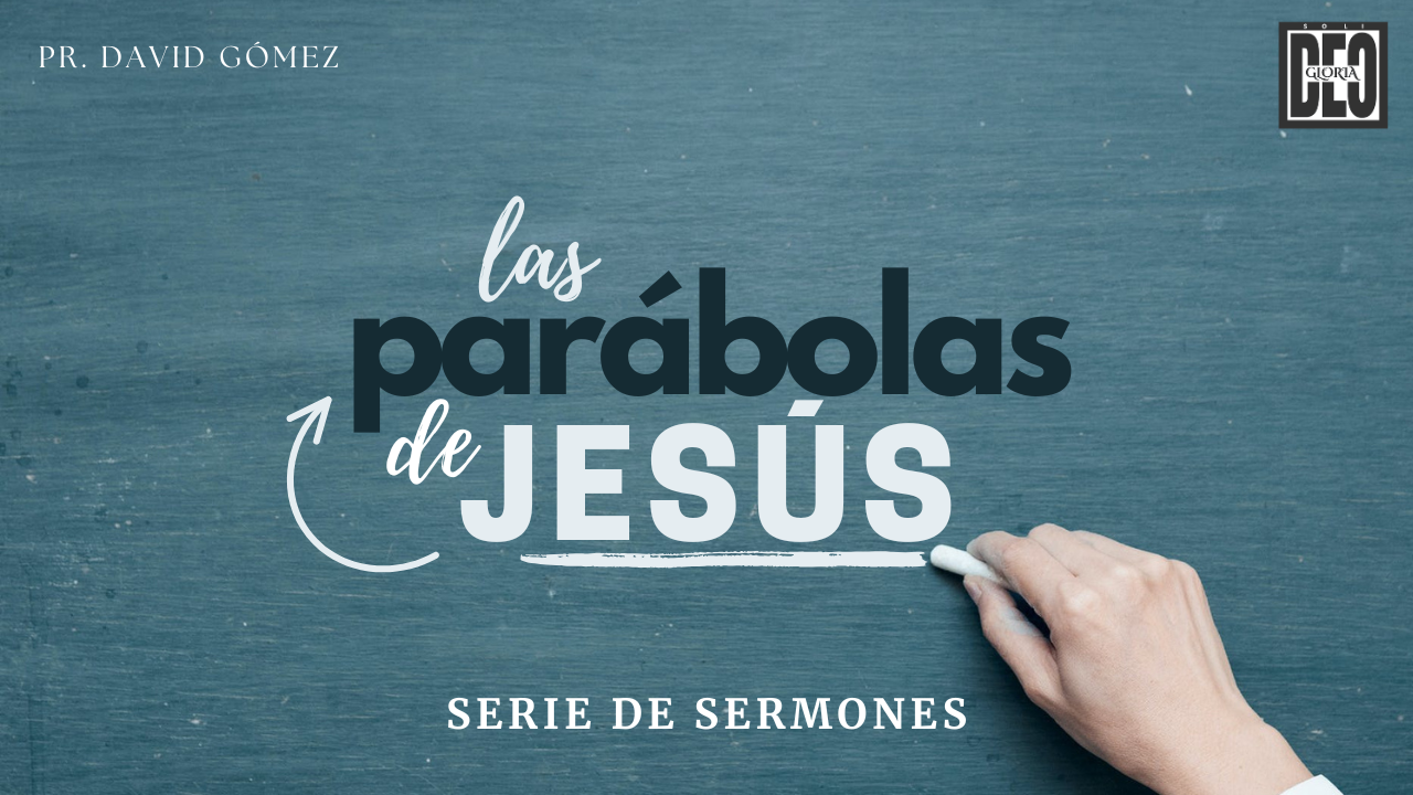 Serie de predicaciones expositivas de las parábolas de Jesús del pastor David Gómez en Iglesia Soli Deo Gloria. #ISDG