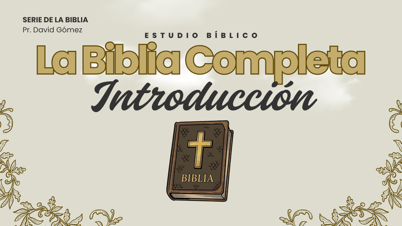 Introducción en La biblia Completa una Serie de estudios bíblicos sobre la Biblia del pastor David Gómez en Soli Deo Gloria. #ISDG