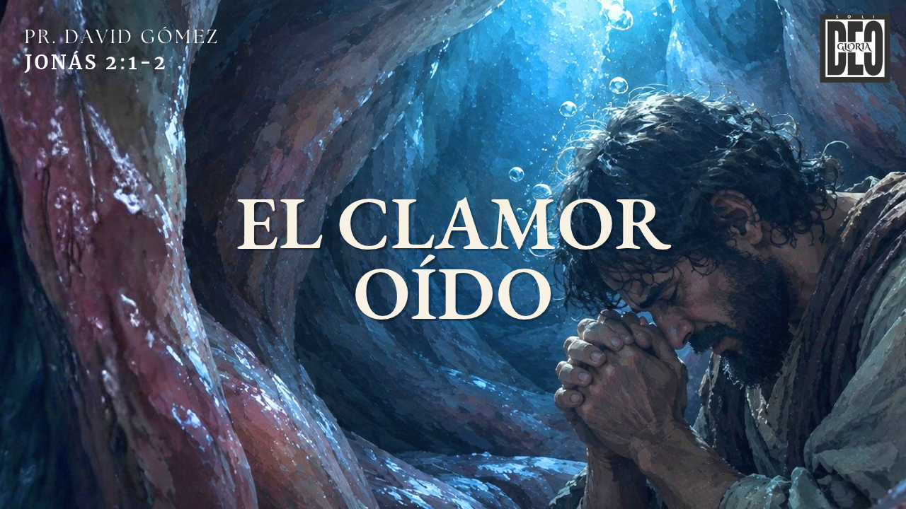 El clamor oído en Jonás 2:1-2. Serie de sermones: La señal de Jonás. Predicación de Iglesia Soli Deo Gloria del pastor David Gómez. #ISDG