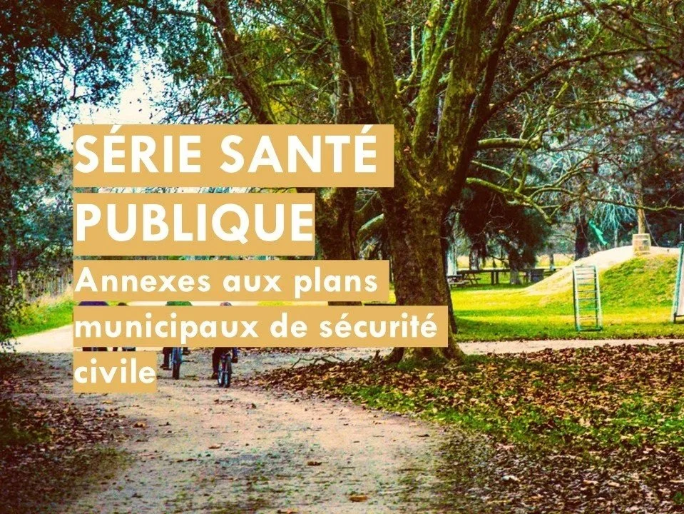 Série Santé publique _ Annexes aux plans municipaux de sécurité civile
