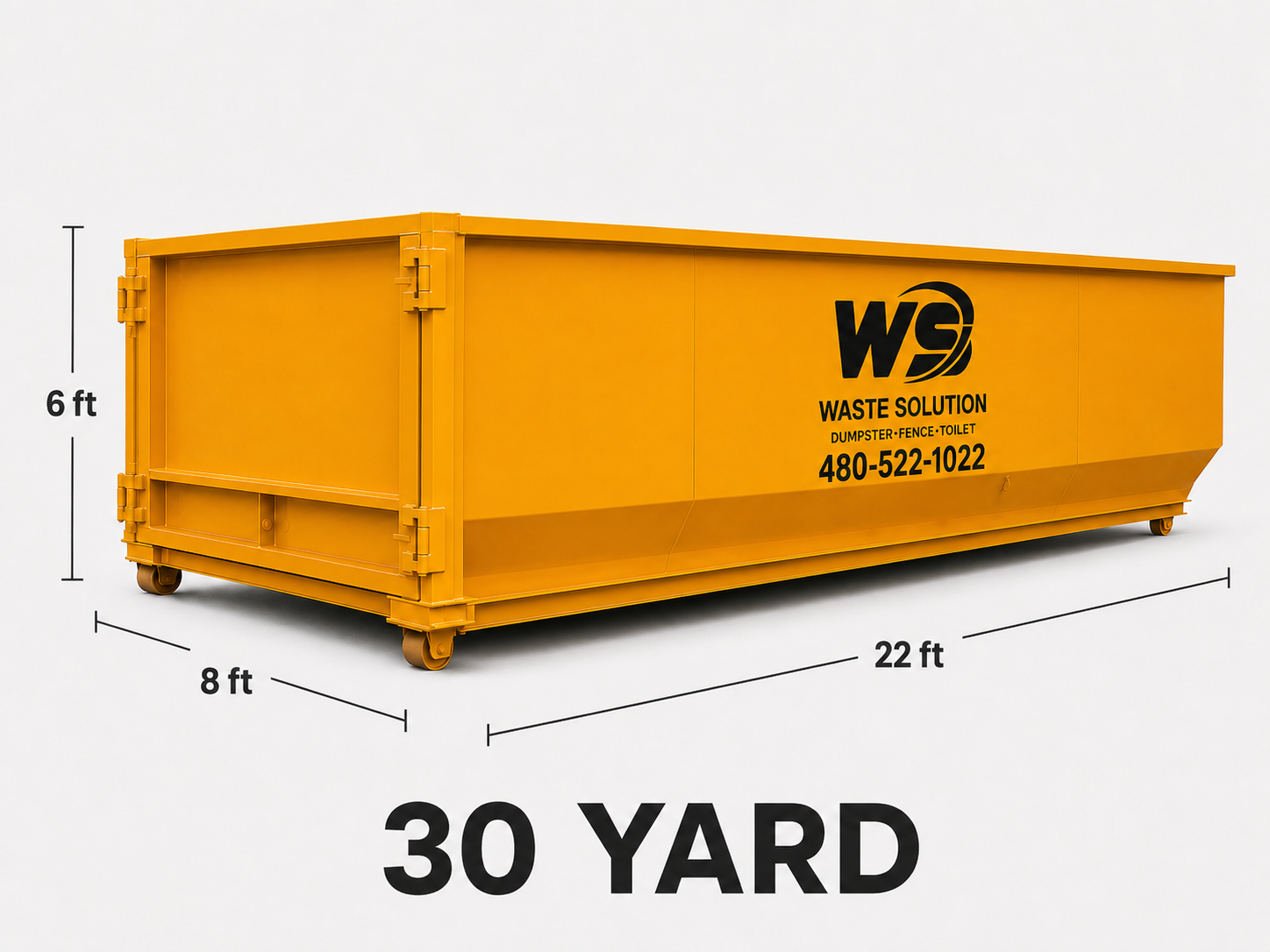 A large yellow waste disposal dumpster with wheels, labeled with a company's logo and contact information, indicating dimensions of 6 feet high, 8 feet wide, and 22 feet long, suitable for 30-yard capacity.