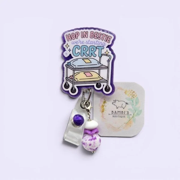💧 “Hop In Bestie, We’re Starting CRRT” Badge Reel – Funny ICU Nurse Badge