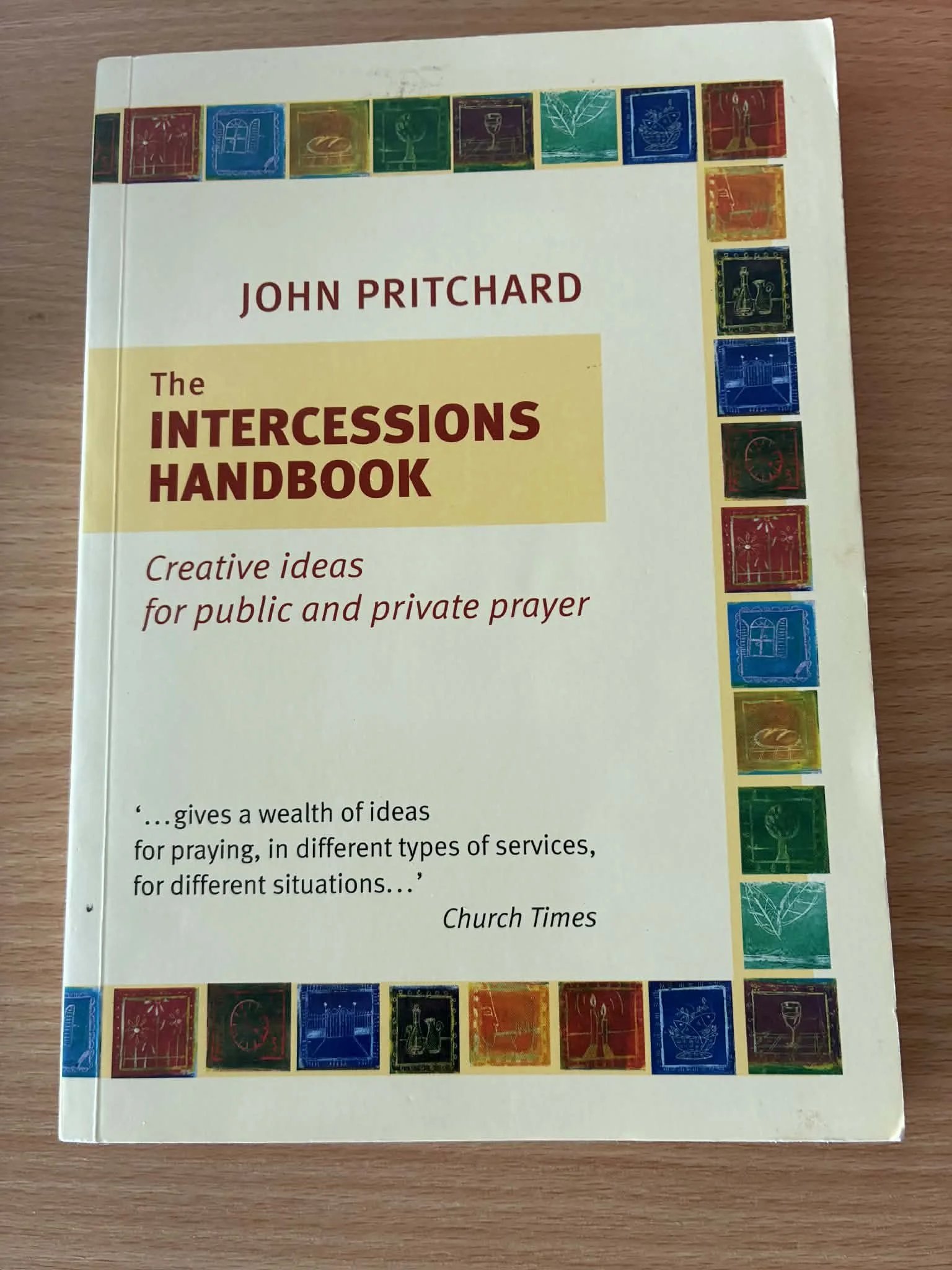 The Intercessions Handbook: Creative Ideas for Public and Private Prayer by John Pritchard