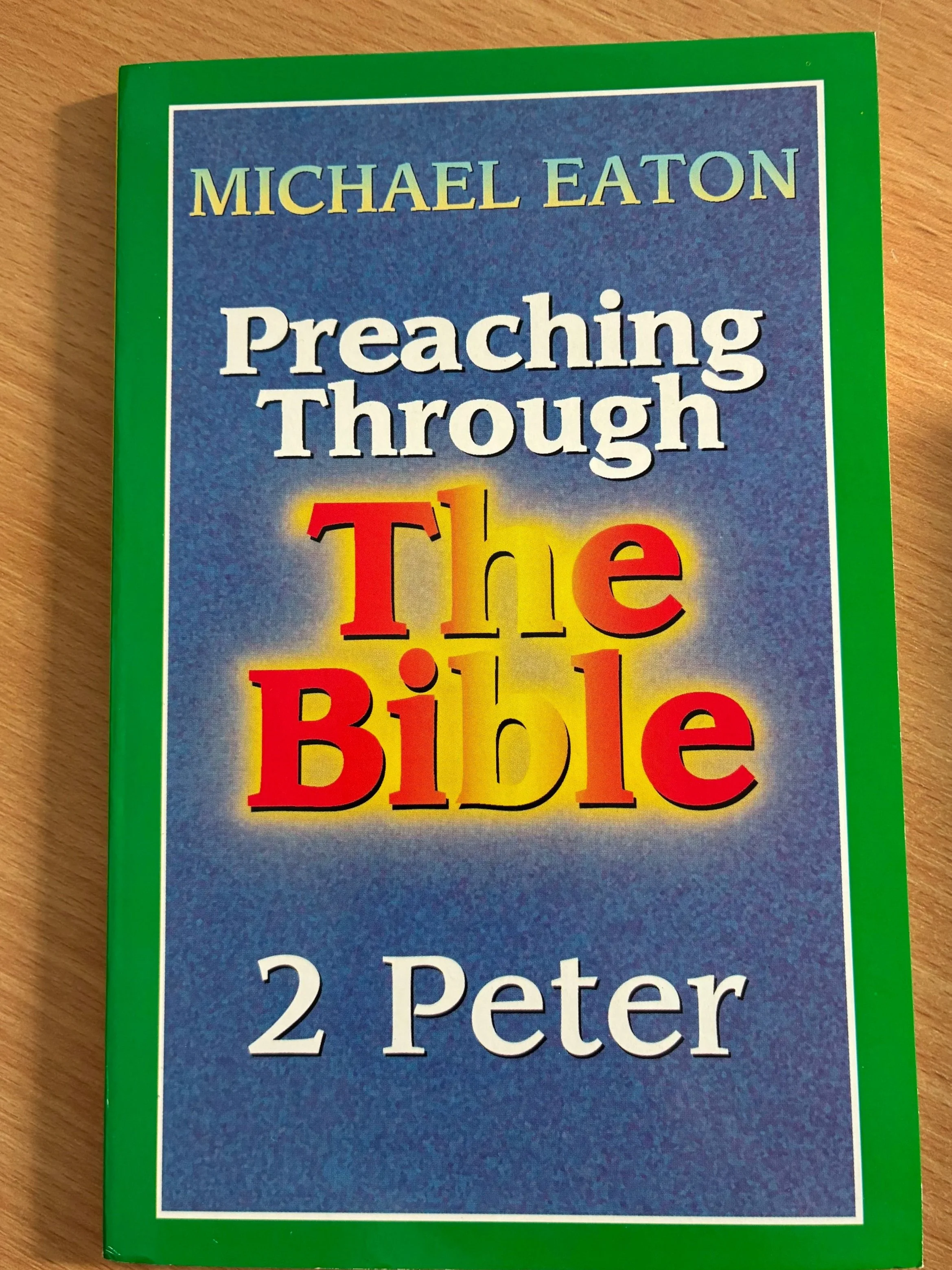 Preaching through The Bible: 2 Peter - Michael Eaton