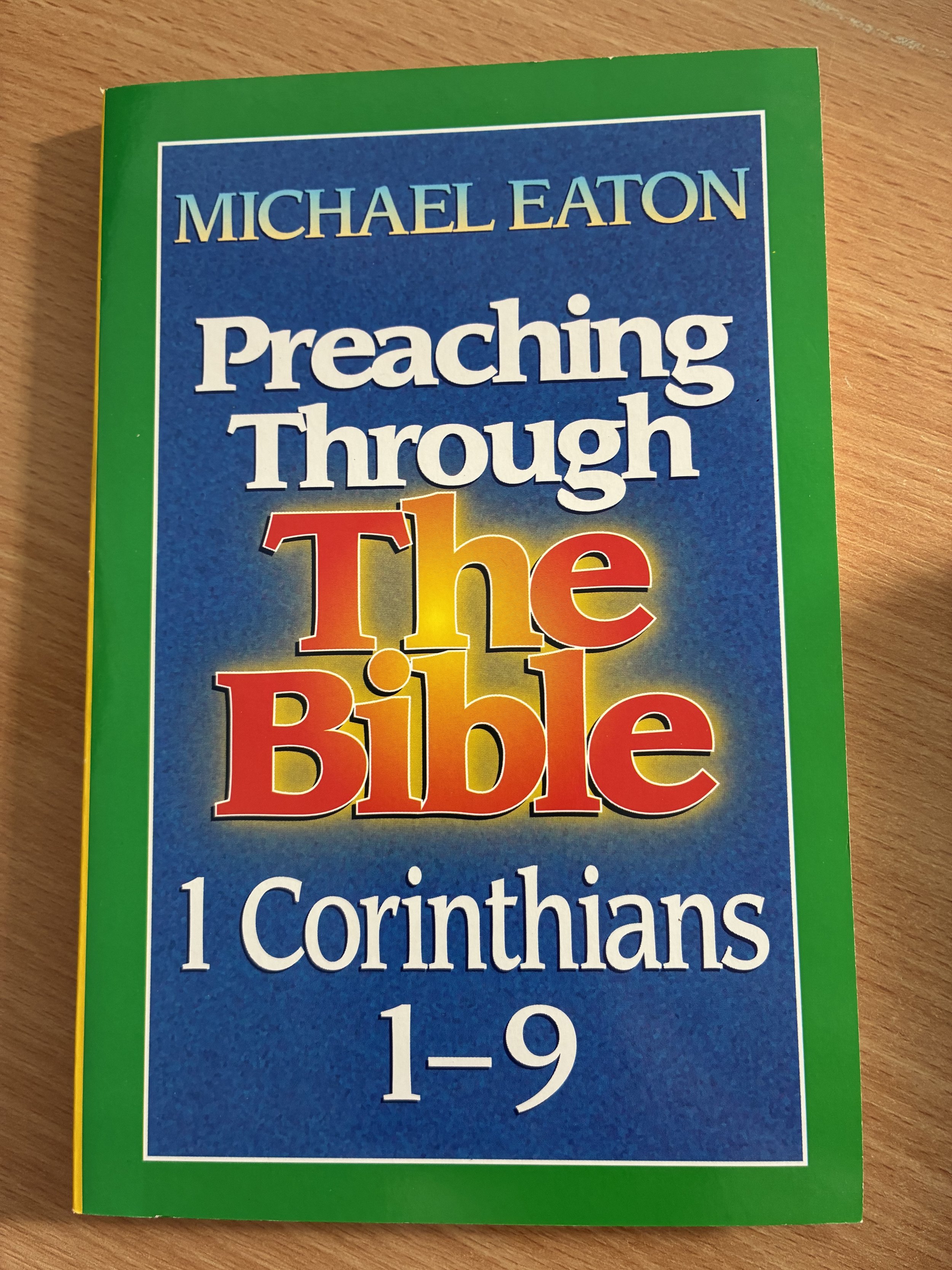 Preaching through The Bible - 1 Corinthians 1-9 - Michael Eaton