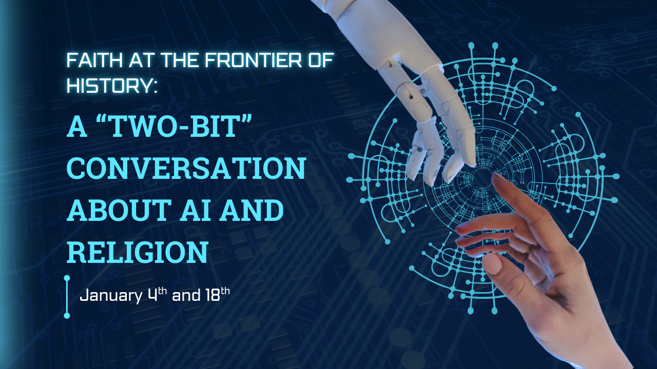 Faith at the Frontier of Human History: A Two-Bit Conversation about AI