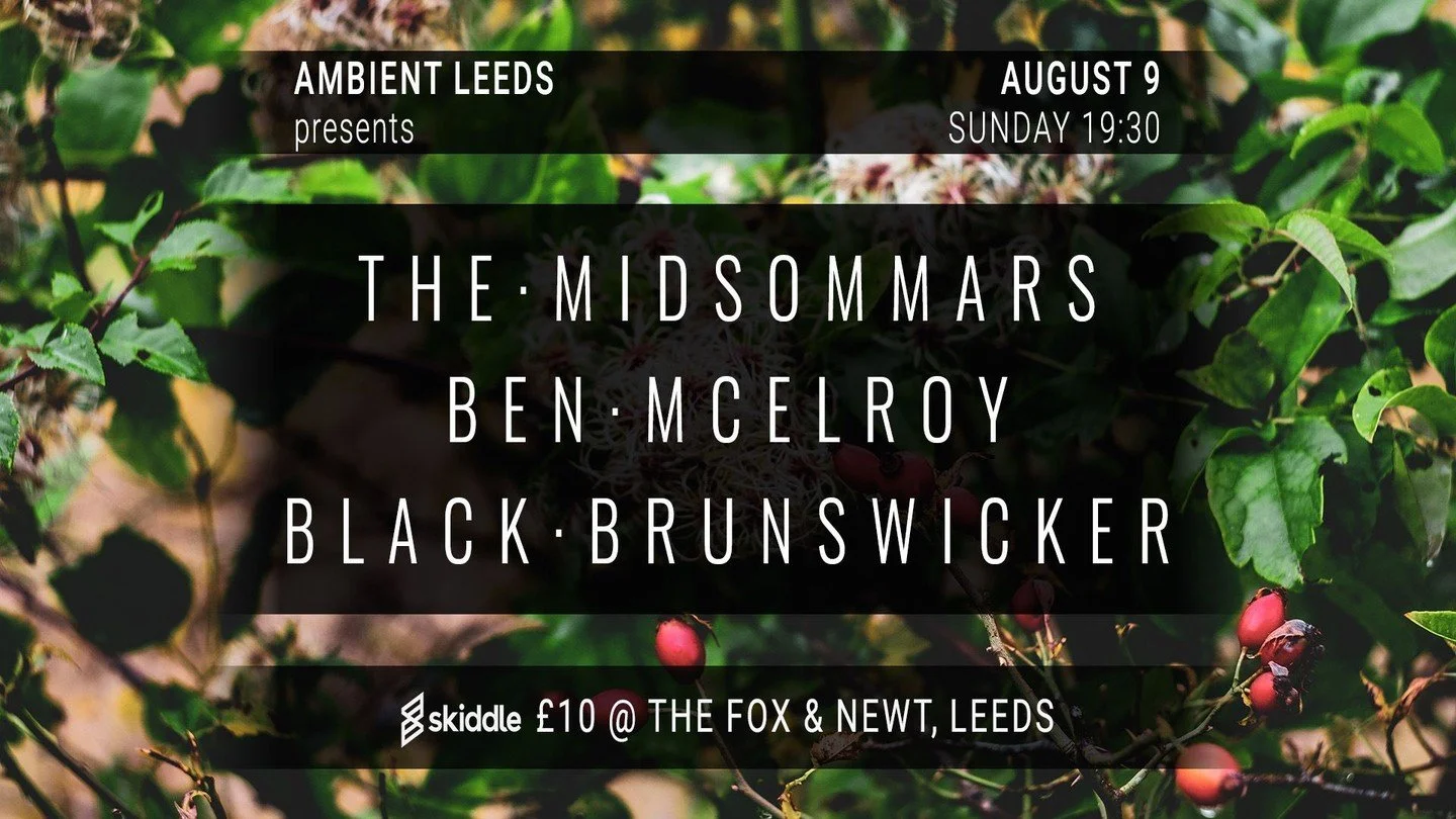 GIG NEWS! Delighted to be participating in an Ambient Leeds line up in August with @themidsommars and @black_brxnswicker @foxandnewtpub

Tickets are live now and in all the usual spots.