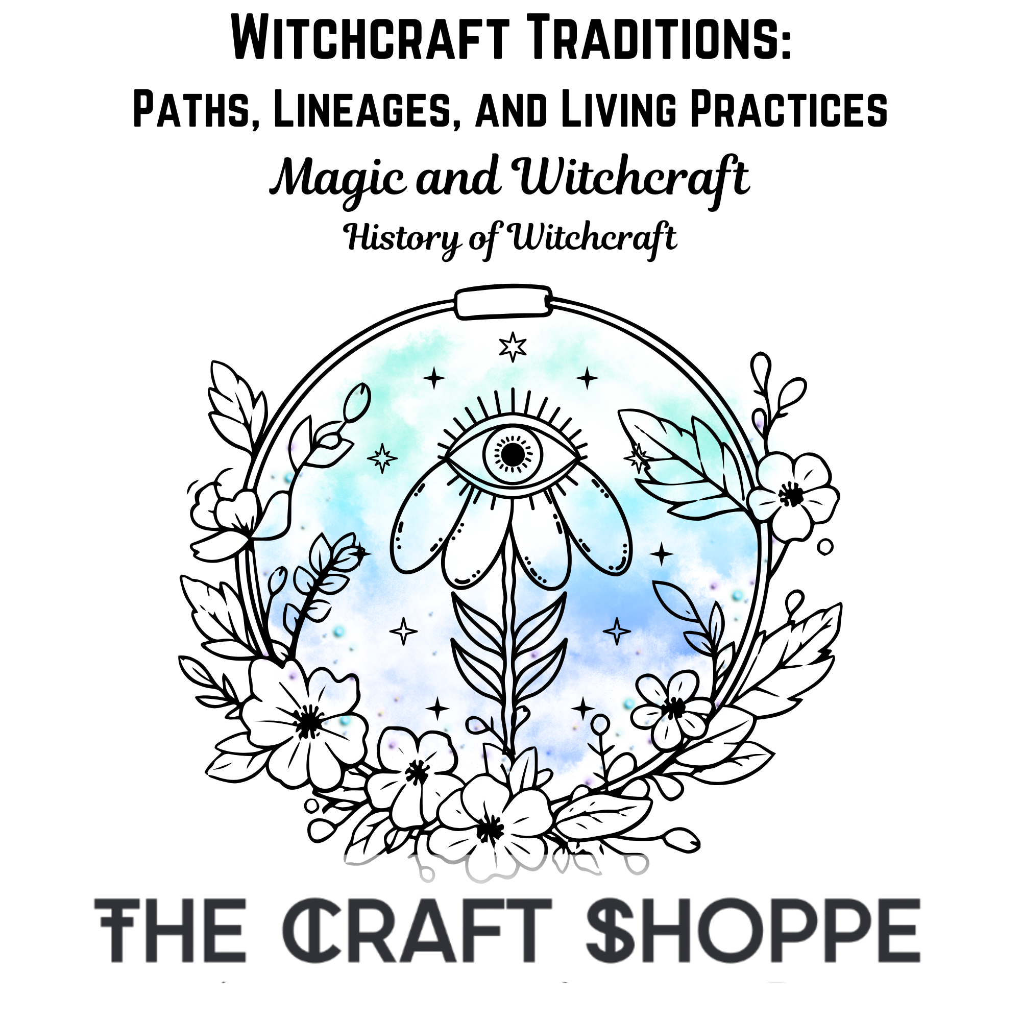 Witchcraft Traditions: Paths, Lineages, and Living Practices