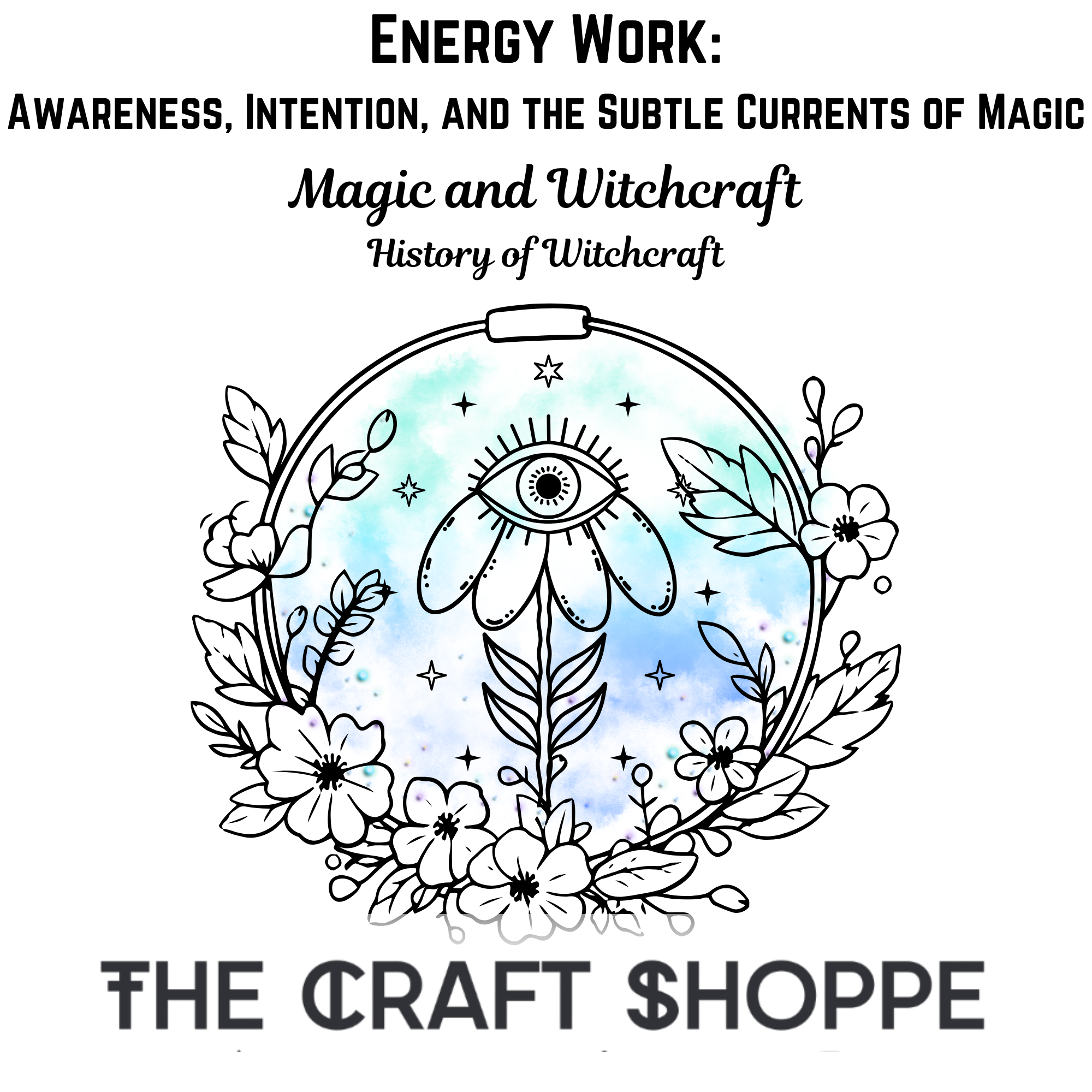 Energy Work: Awareness, Intention, and the Subtle Currents of Magic