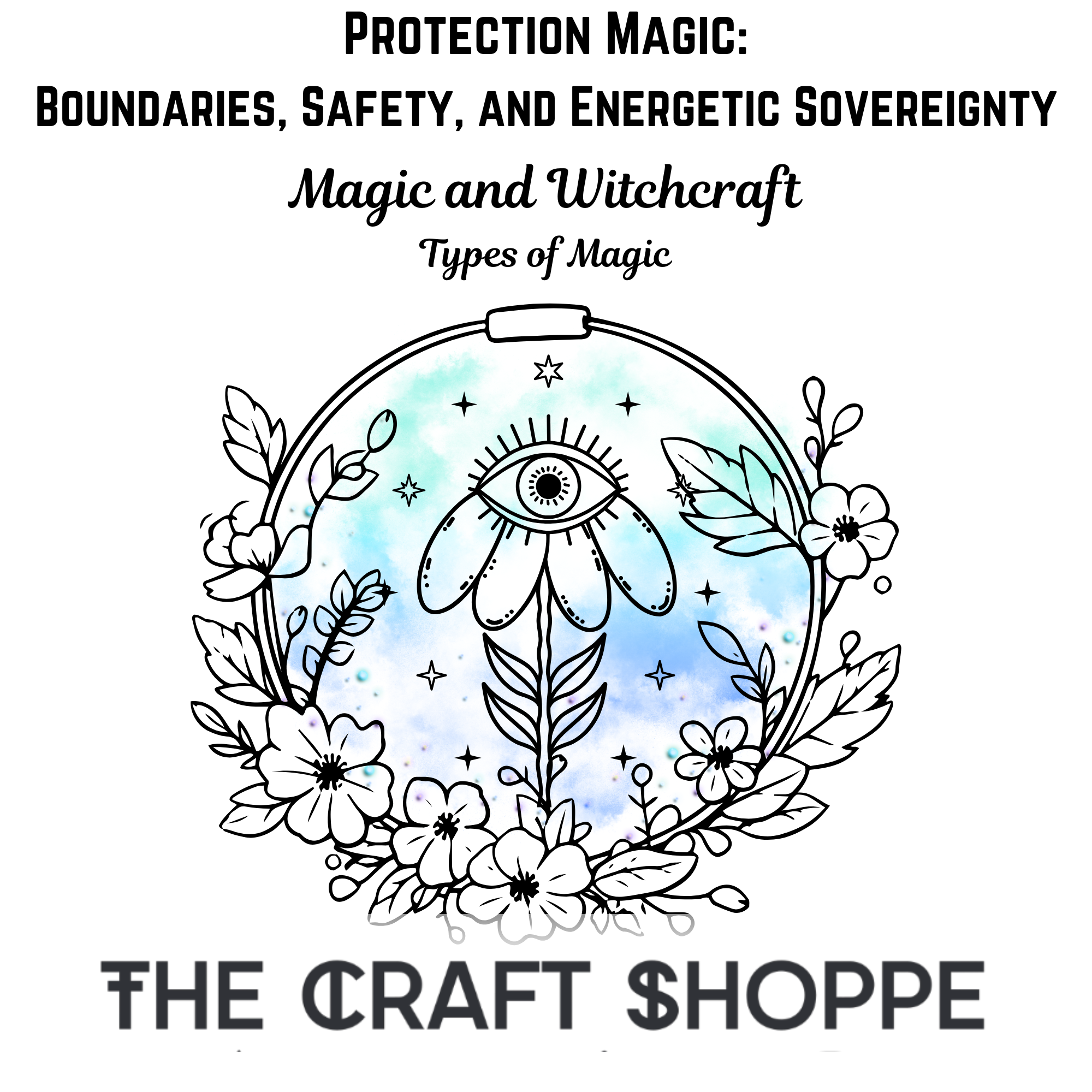 Protection Magic: Boundaries, Safety, and Energetic Sovereignty