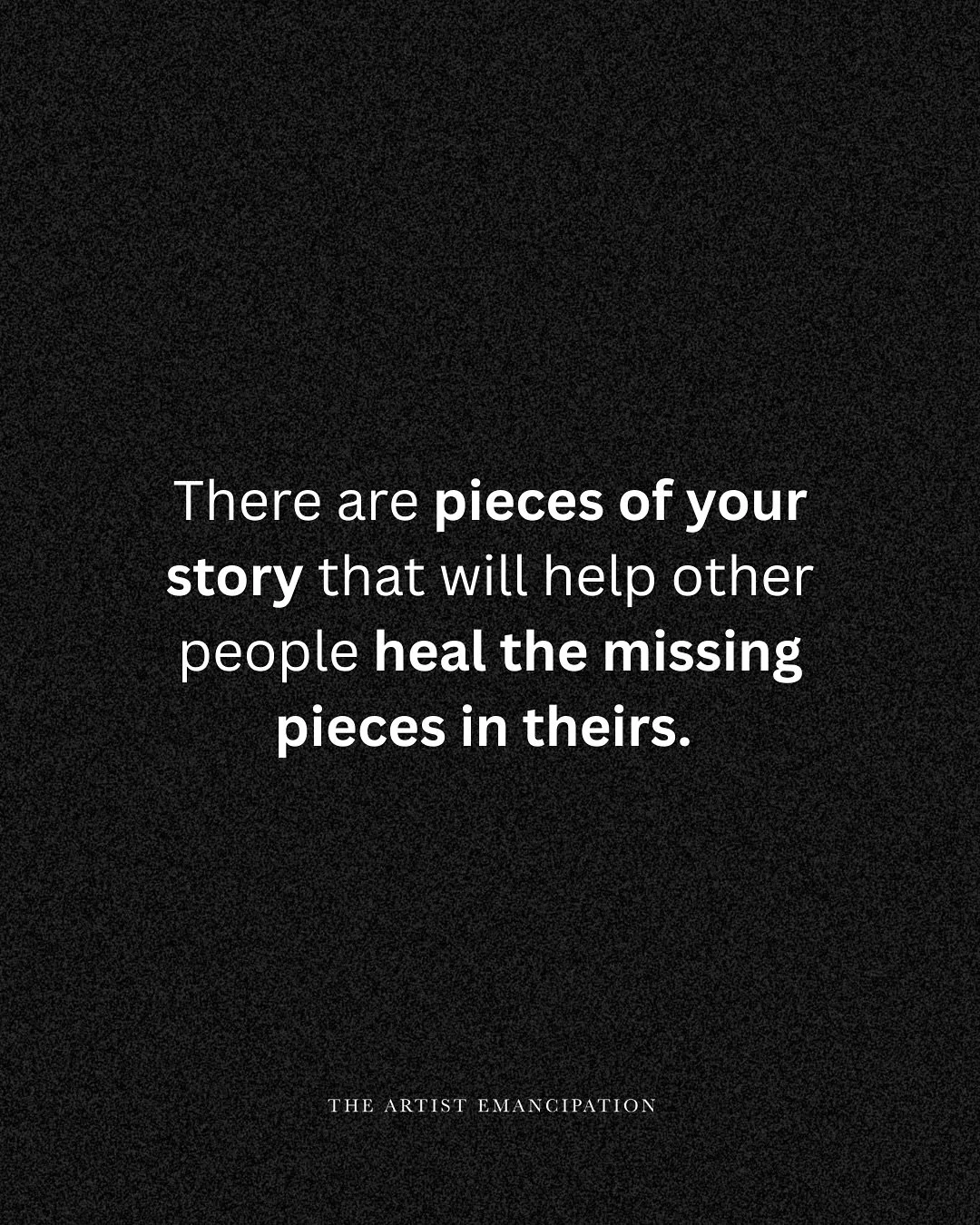 There are parts of your story that will help other people heal. 

You don&rsquo;t have to be healed. 
You don&rsquo;t have to be poetic.

You just have to speak your truth. 

When you speak your truth, you pull off a metaphorical band-aid. Unafraid o