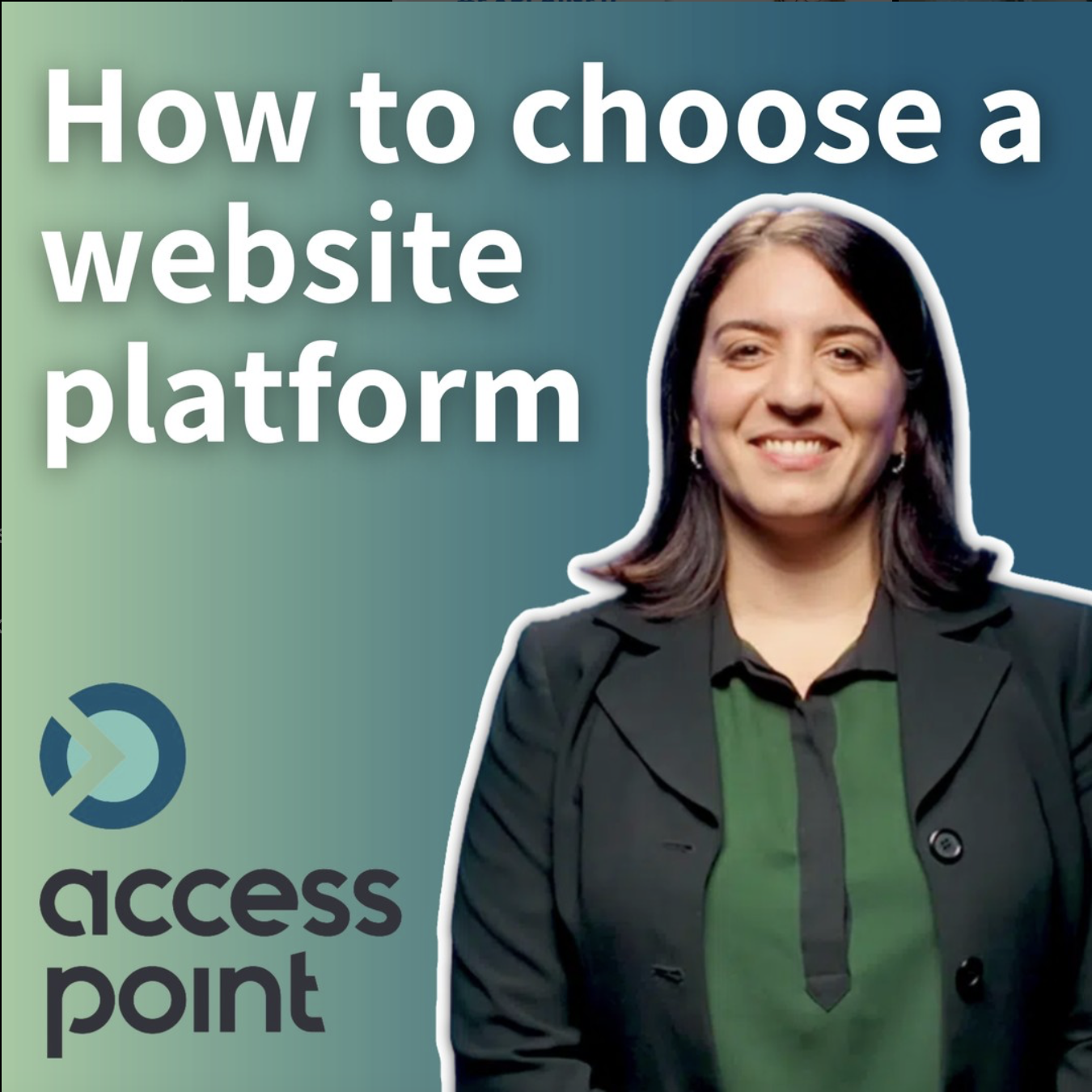 A woman with dark brown hair smiling, wearing a dark blazer over a green shirt, standing next to text that reads 'How to choose a website platform' and a logo with a blue circle and a slash, with the words 'access point' underneath.