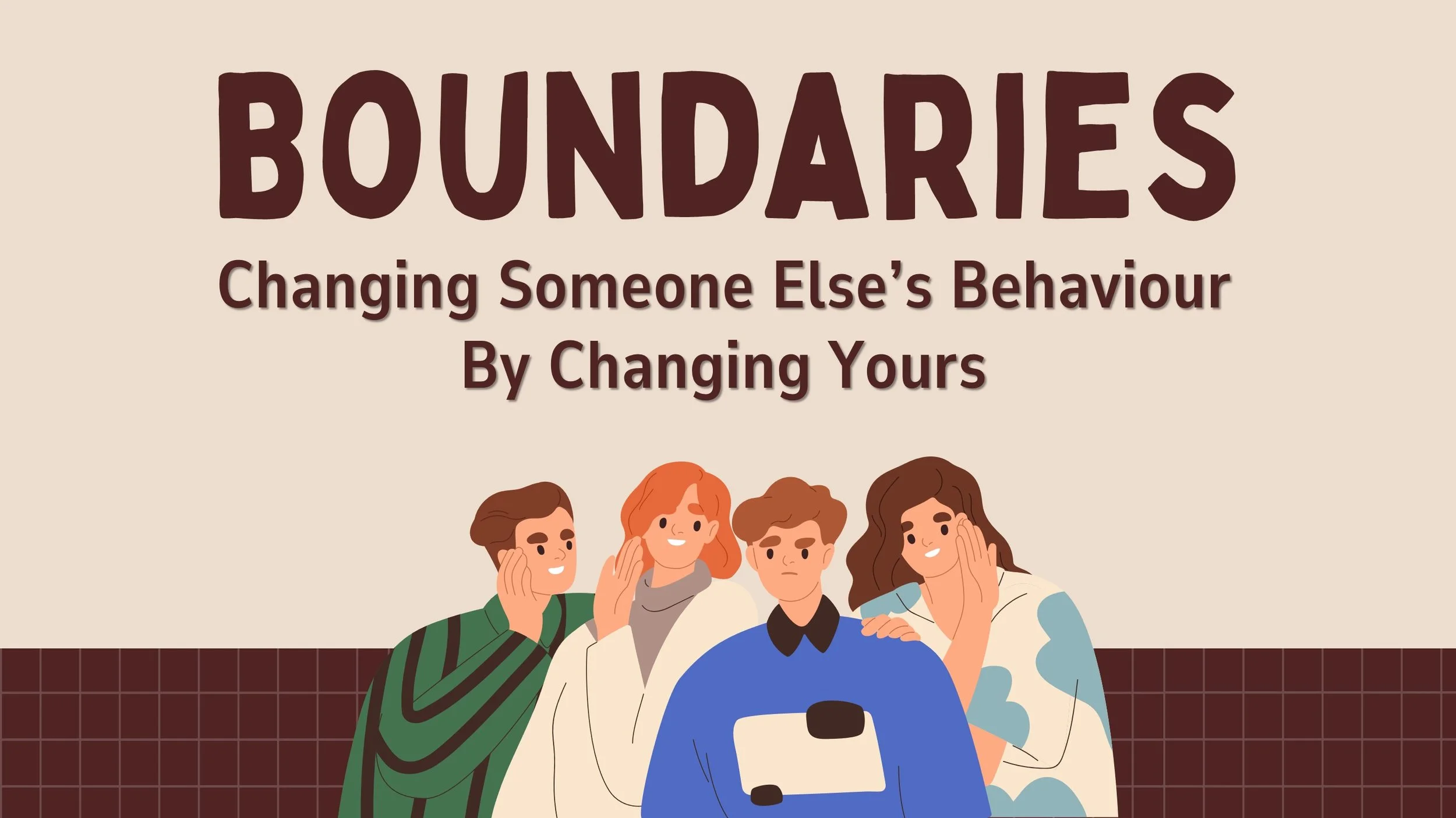 Boundaries - Changing Someone Else's Behaviour By Changing Yours