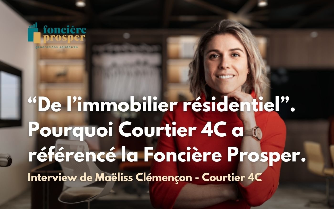 “De l’immobilier résidentiel”. Pourquoi Courtier 4C a référencé la Foncière Prosper.